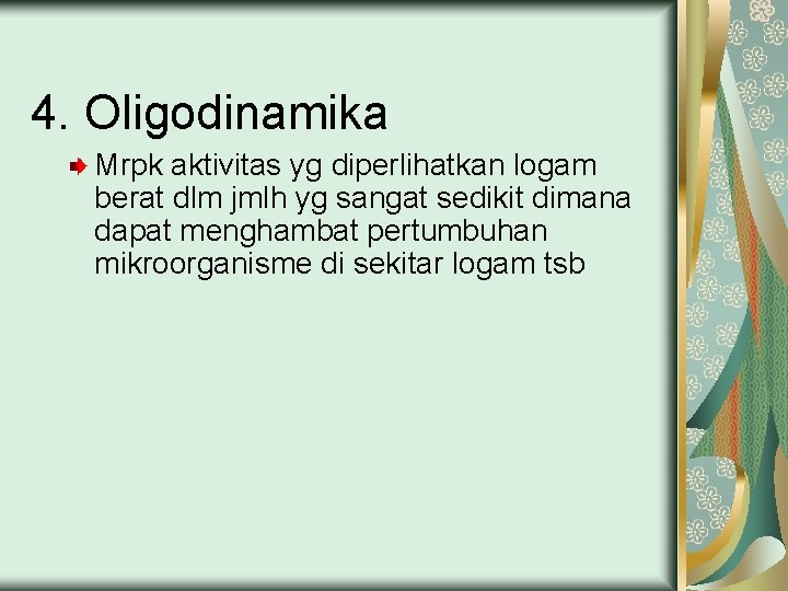 4. Oligodinamika Mrpk aktivitas yg diperlihatkan logam berat dlm jmlh yg sangat sedikit dimana