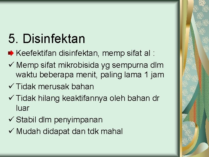 5. Disinfektan Keefektifan disinfektan, memp sifat al : ü Memp sifat mikrobisida yg sempurna