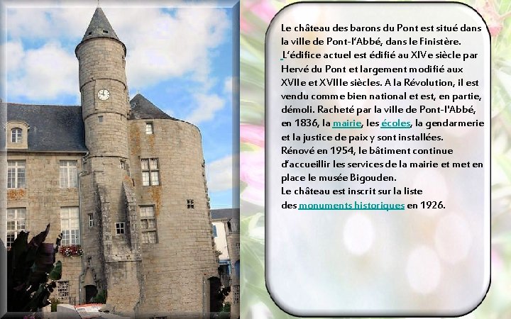 Le château des barons du Pont est situé dans la ville de Pont-l’Abbé, dans