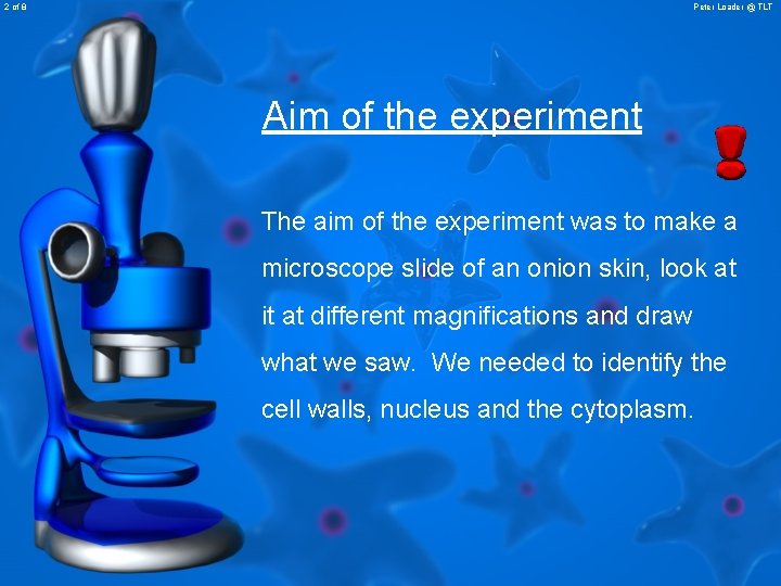 2 of 8 Peter Loader @ TLT Aim of the experiment The aim of