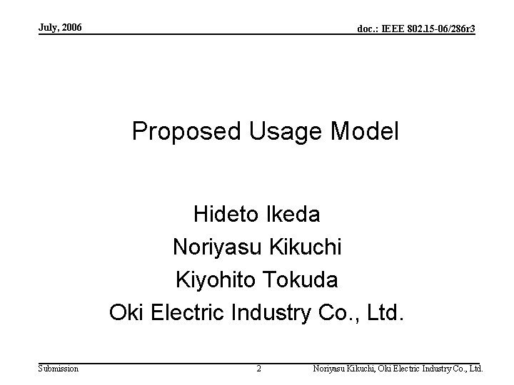 July, 2006 doc. : IEEE 802. 15 -06/286 r 3 Proposed Usage Model Hideto