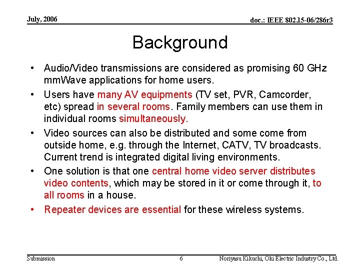 July, 2006 doc. : IEEE 802. 15 -06/286 r 3 Background • Audio/Video transmissions