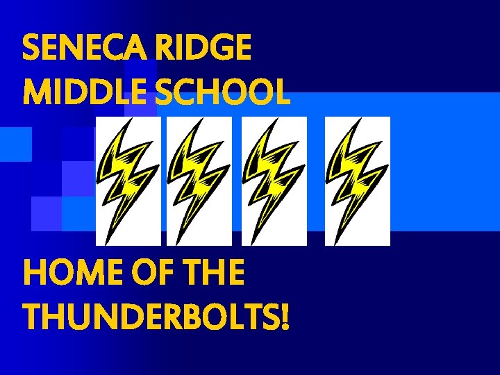 SENECA RIDGE MIDDLE SCHOOL HOME OF THE THUNDERBOLTS! 
