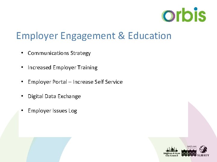Employer Engagement & Education • Communications Strategy • Increased Employer Training • Employer Portal