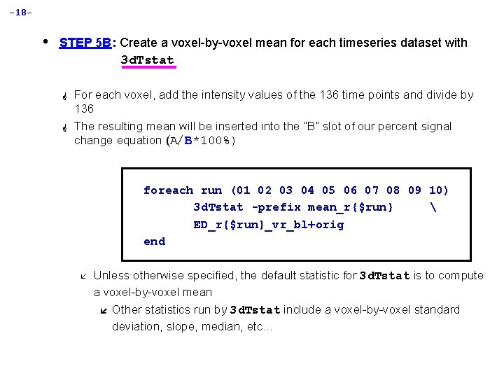 -18 - • STEP 5 B: Create a voxel-by-voxel mean for each timeseries dataset