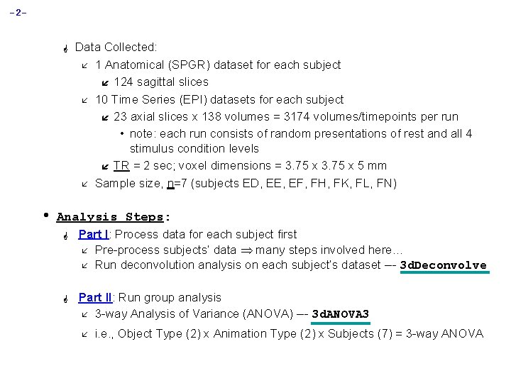 -2 - G • Data Collected: å 1 Anatomical (SPGR) dataset for each subject -2 - G • Data Collected: å 1 Anatomical (SPGR) dataset for each subject