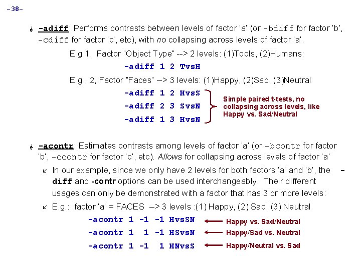 -38 G -adiff: Performs contrasts between levels of factor ‘a’ (or -bdiff for factor