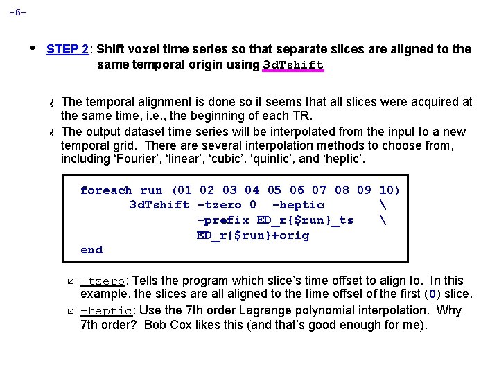 -6 - • STEP 2: Shift voxel time series so that separate slices are