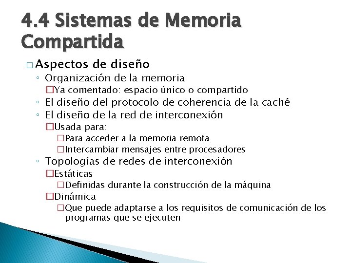 4. 4 Sistemas de Memoria Compartida � Aspectos de diseño ◦ Organización de la