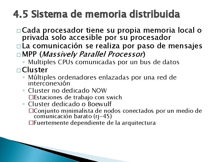 4. 5 Sistema de memoria distribuida � Cada procesador tiene su propia memoria local