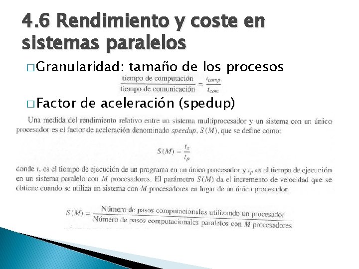 4. 6 Rendimiento y coste en sistemas paralelos � Granularidad: � Factor tamaño de