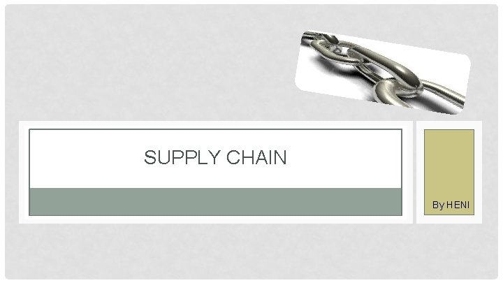 SUPPLY CHAIN By HENI 