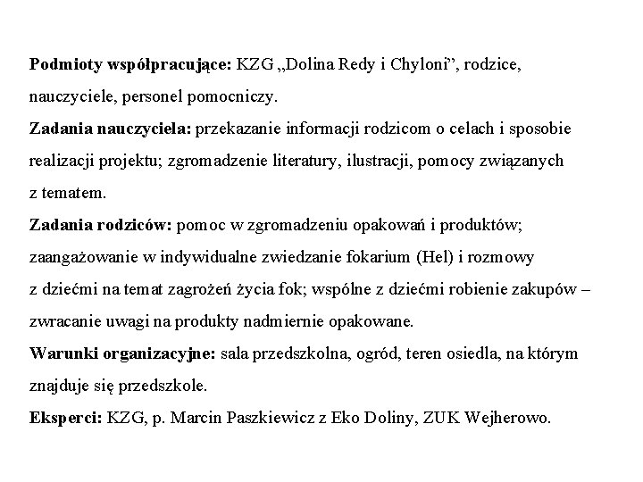 Podmioty współpracujące: KZG „Dolina Redy i Chyloni”, rodzice, nauczyciele, personel pomocniczy. Zadania nauczyciela: przekazanie