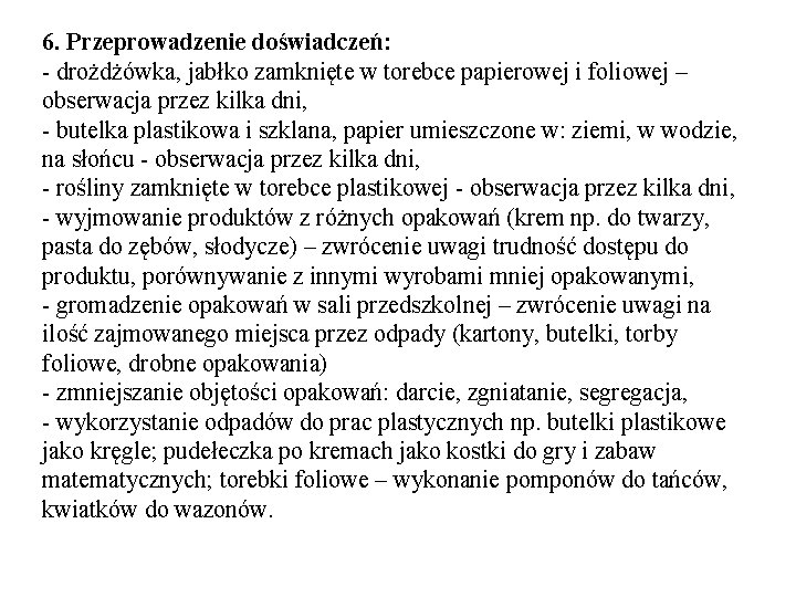 6. Przeprowadzenie doświadczeń: - drożdżówka, jabłko zamknięte w torebce papierowej i foliowej – obserwacja