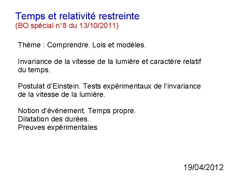 Temps et relativité restreinte (BO spécial n° 8 du 13/10/2011) Thème : Comprendre. Lois