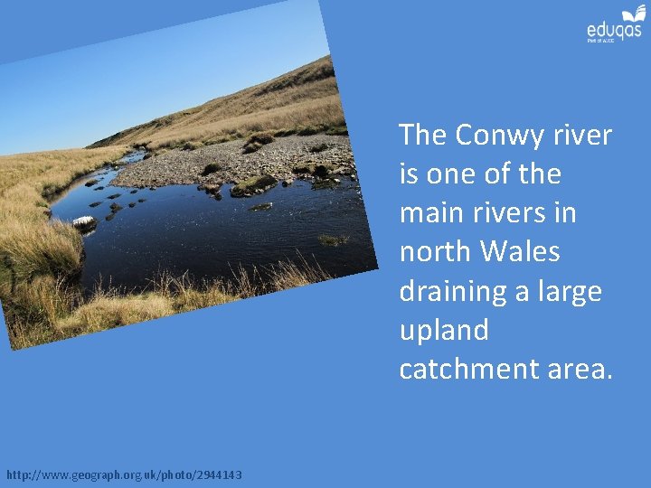 The Conwy river is one of the main rivers in north Wales draining a