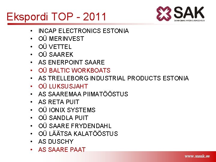 Ekspordi TOP - 2011 • • • • INCAP ELECTRONICS ESTONIA OÜ MERINVEST OÜ