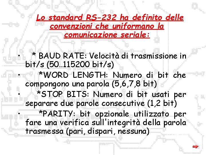 Lo standard RS-232 ha definito delle convenzioni che uniformano la comunicazione seriale: • *