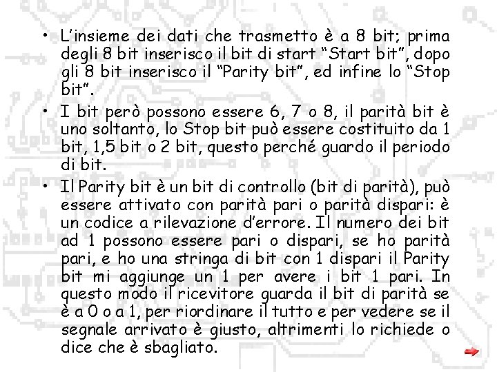  • L’insieme dei dati che trasmetto è a 8 bit; prima degli 8