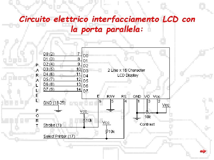 Circuito elettrico interfacciamento LCD con la porta parallela: 