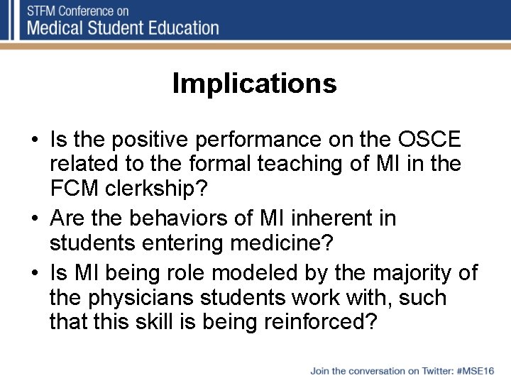 Implications • Is the positive performance on the OSCE related to the formal teaching
