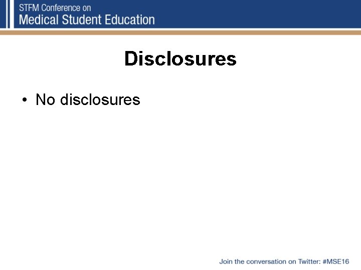 Disclosures • No disclosures 
