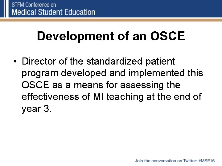 Development of an OSCE • Director of the standardized patient program developed and implemented