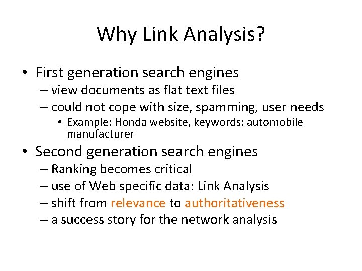 Why Link Analysis? • First generation search engines – view documents as flat text