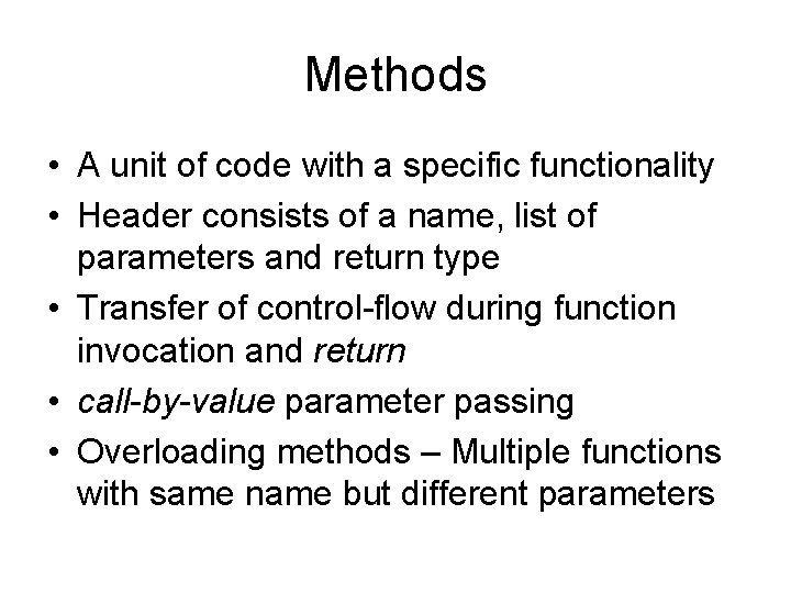 Methods • A unit of code with a specific functionality • Header consists of Methods • A unit of code with a specific functionality • Header consists of