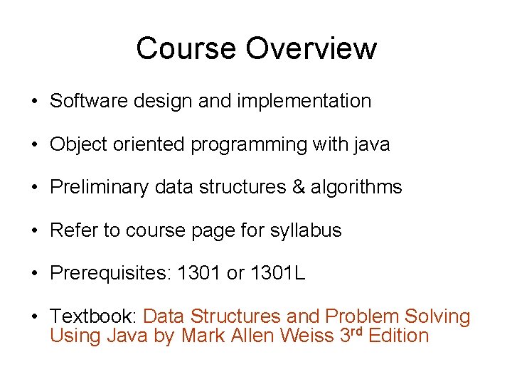 Course Overview • Software design and implementation • Object oriented programming with java •
