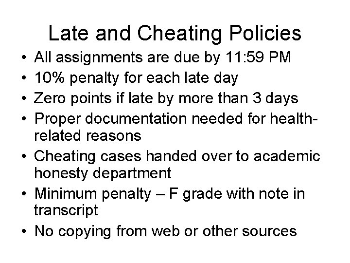 Late and Cheating Policies • • All assignments are due by 11: 59 PM