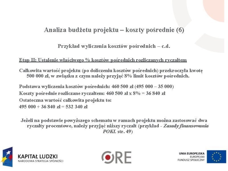 Analiza budżetu projektu – koszty pośrednie (6) Przykład wyliczenia kosztów pośrednich – c. d.