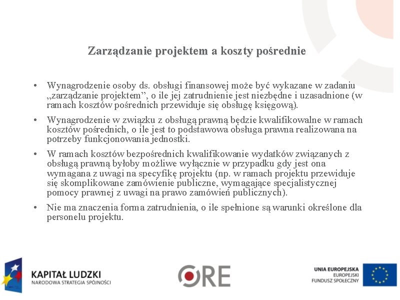 Zarządzanie projektem a koszty pośrednie • Wynagrodzenie osoby ds. obsługi finansowej może być wykazane Zarządzanie projektem a koszty pośrednie • Wynagrodzenie osoby ds. obsługi finansowej może być wykazane