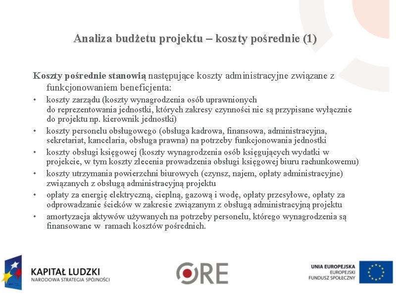 Analiza budżetu projektu – koszty pośrednie (1) Koszty pośrednie stanowią następujące koszty administracyjne związane