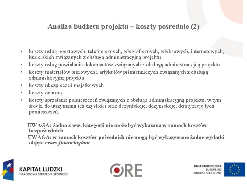 Analiza budżetu projektu – koszty pośrednie (2) • • • koszty usług pocztowych, telefonicznych,