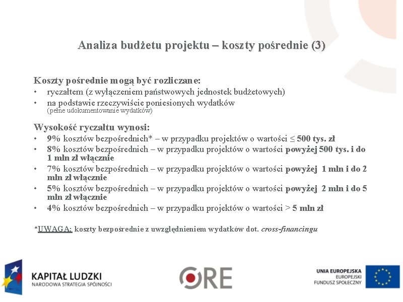 Analiza budżetu projektu – koszty pośrednie (3) Koszty pośrednie mogą być rozliczane: • •