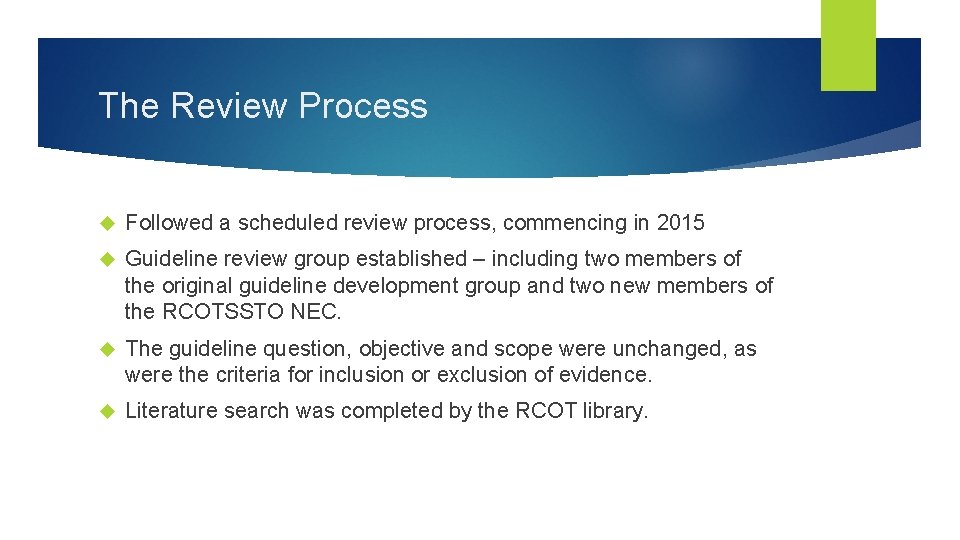 The Review Process Followed a scheduled review process, commencing in 2015 Guideline review group