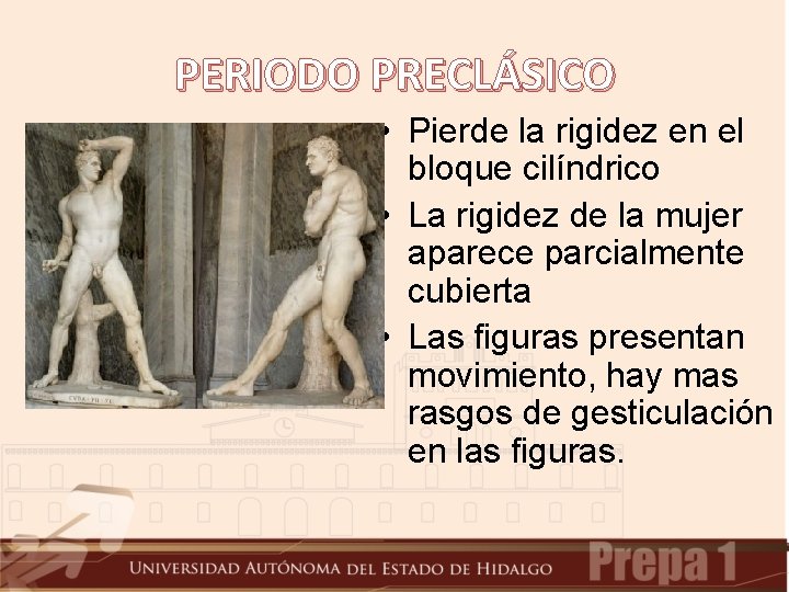 PERIODO PRECLÁSICO • Pierde la rigidez en el bloque cilíndrico • La rigidez de