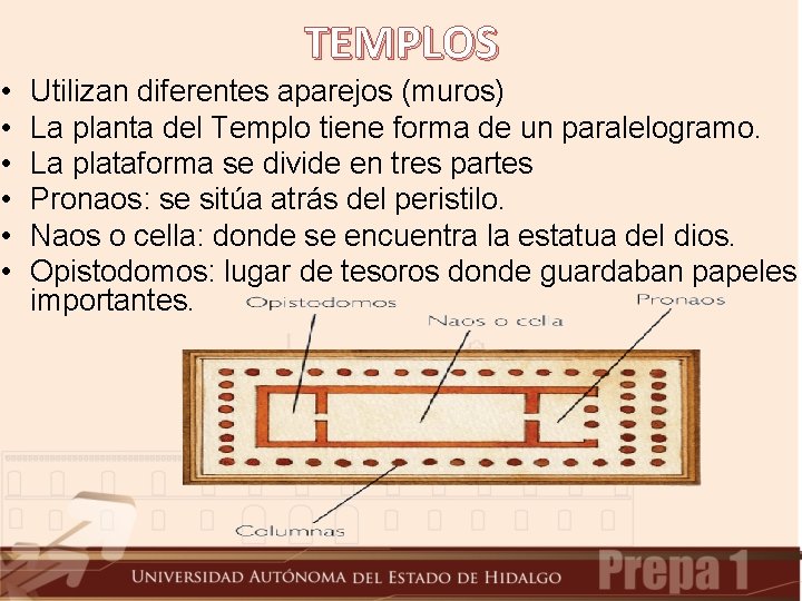 TEMPLOS • • • Utilizan diferentes aparejos (muros) La planta del Templo tiene forma