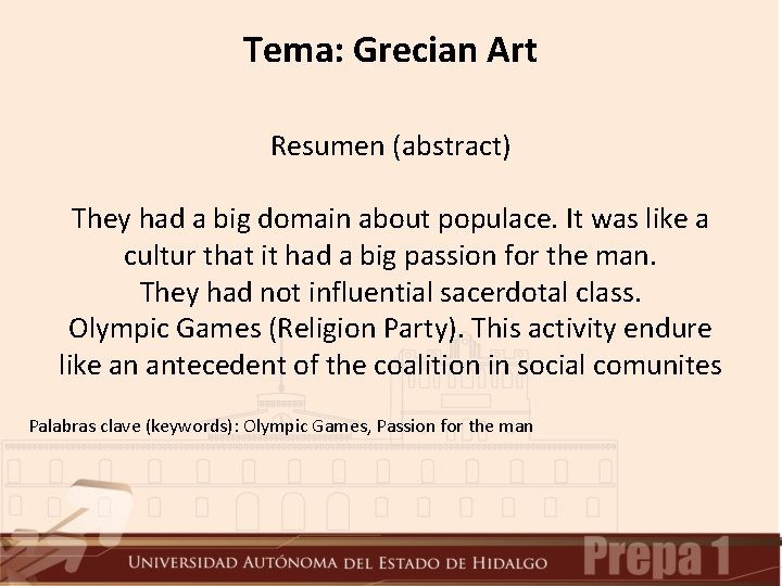 Tema: Grecian Art Resumen (abstract) They had a big domain about populace. It was