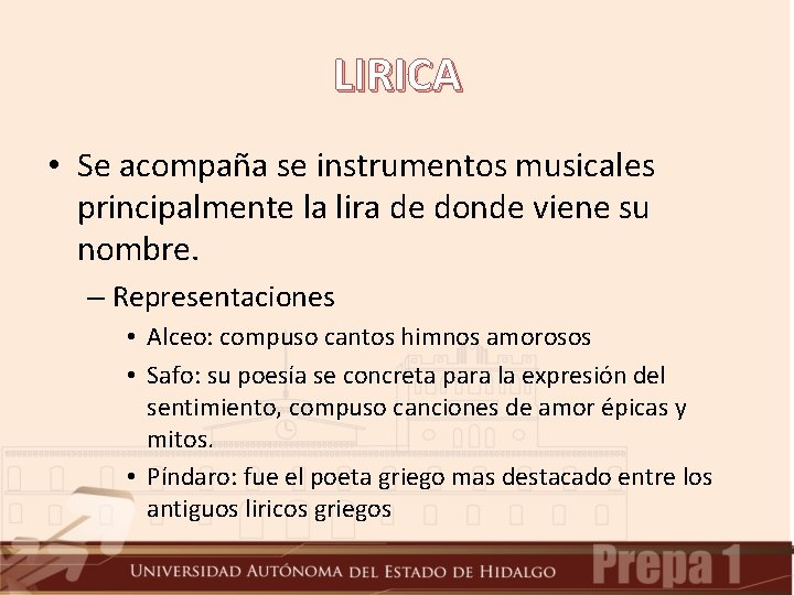 LIRICA • Se acompaña se instrumentos musicales principalmente la lira de donde viene su