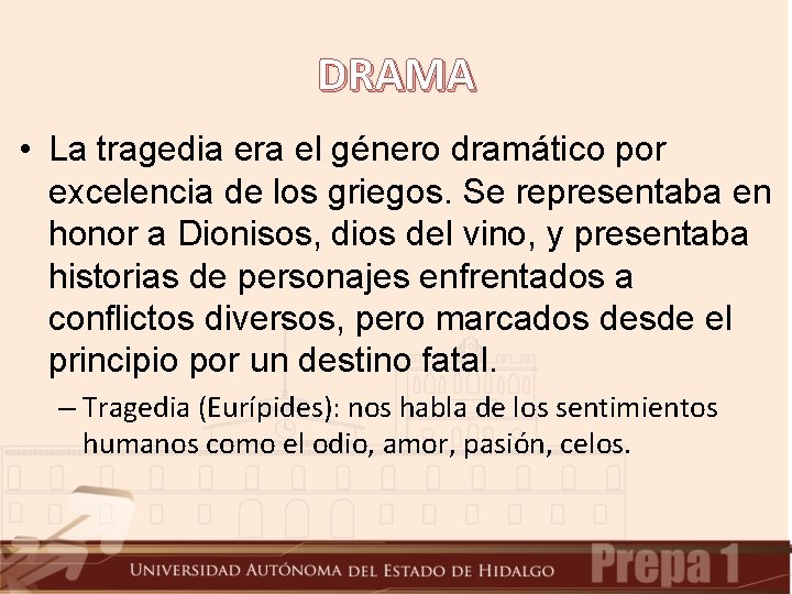 DRAMA • La tragedia era el género dramático por excelencia de los griegos. Se