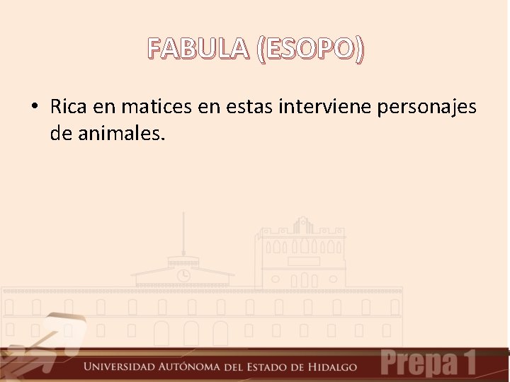 FABULA (ESOPO) • Rica en matices en estas interviene personajes de animales. 