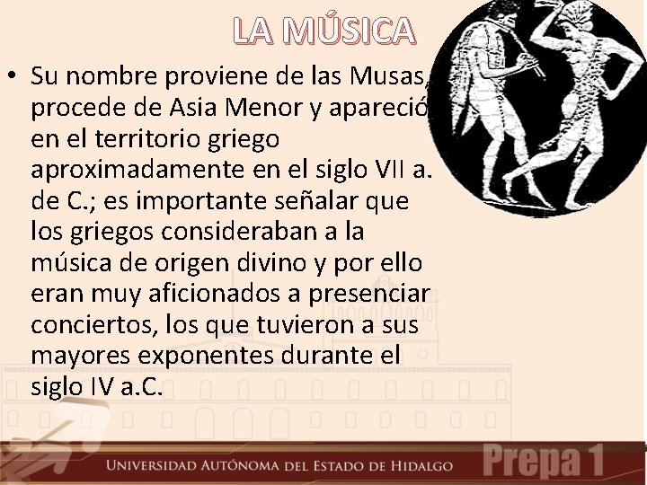 LA MÚSICA • Su nombre proviene de las Musas, procede de Asia Menor y