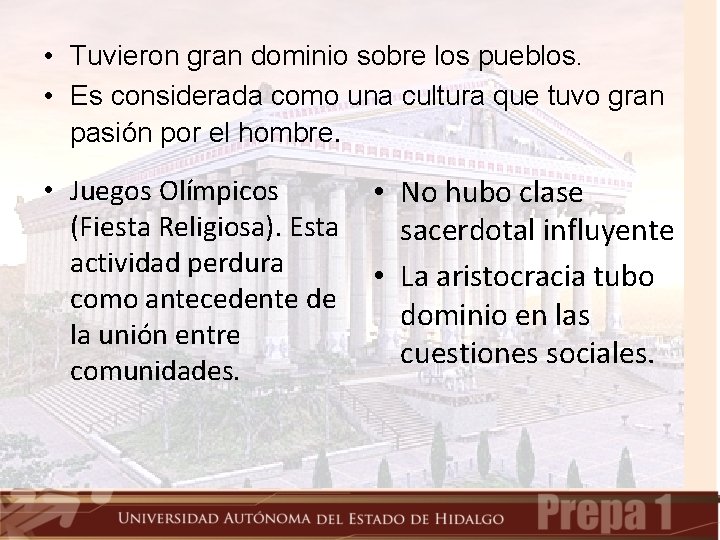  • Tuvieron gran dominio sobre los pueblos. • Es considerada como una cultura