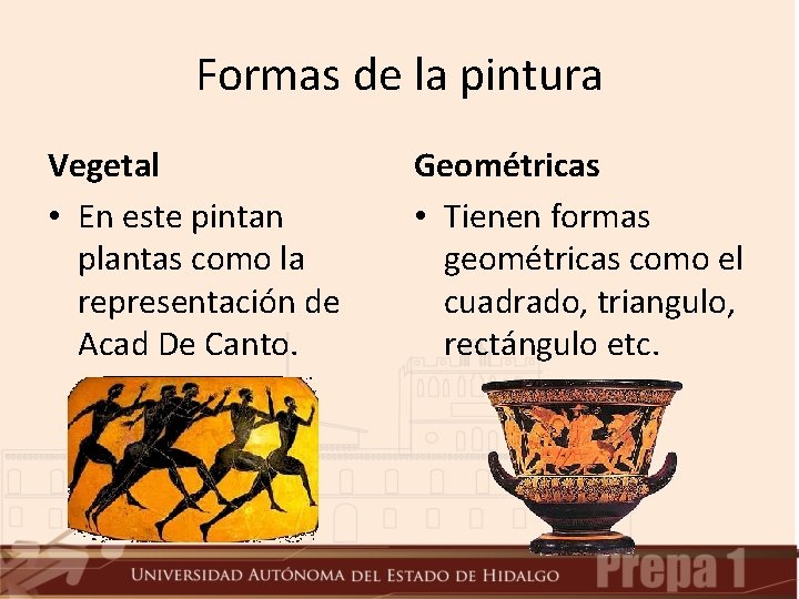 Formas de la pintura Vegetal • En este pintan plantas como la representación de