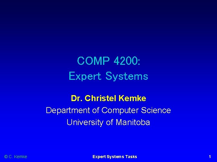 COMP 4200: Expert Systems Dr. Christel Kemke Department of Computer Science University of Manitoba