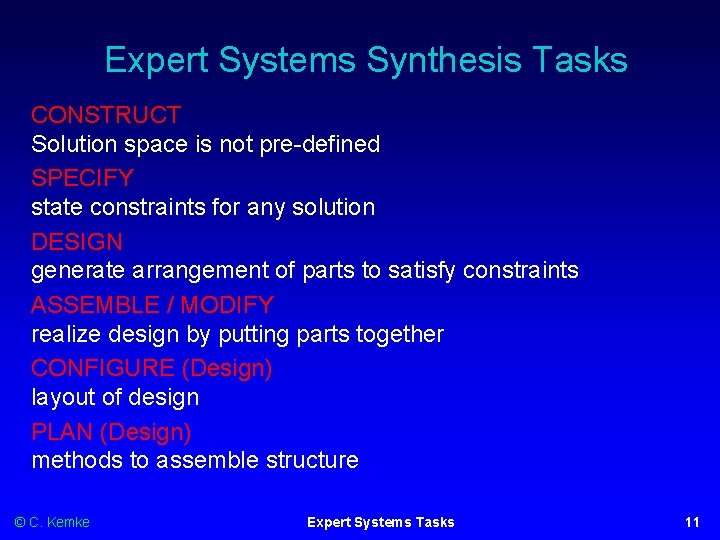 Expert Systems Synthesis Tasks CONSTRUCT Solution space is not pre-defined SPECIFY state constraints for