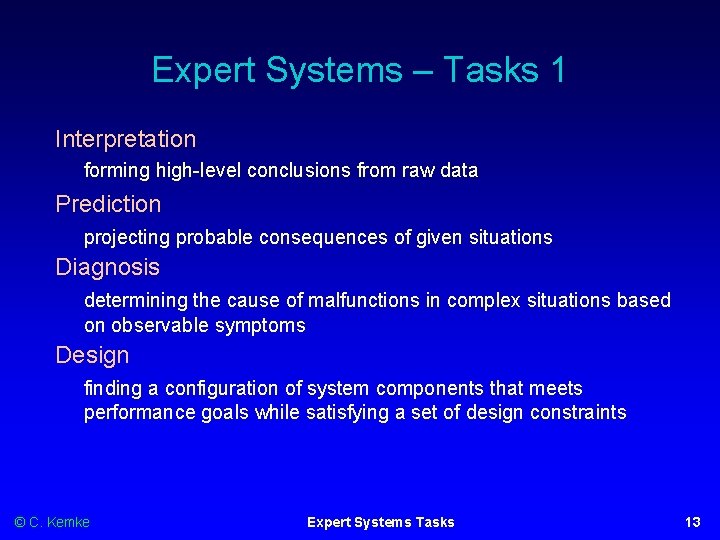 Expert Systems – Tasks 1 Interpretation forming high-level conclusions from raw data Prediction projecting