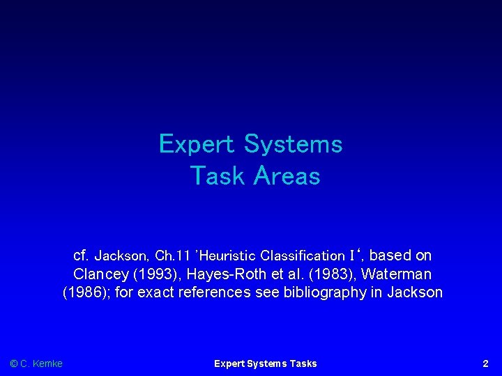 Expert Systems Task Areas cf. Jackson, Ch. 11 'Heuristic Classification I‘, based on Clancey